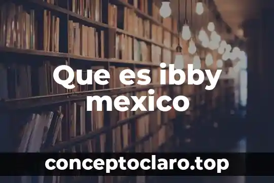 Que es matrimonio precoz mexico 3 Que es ibby mexico