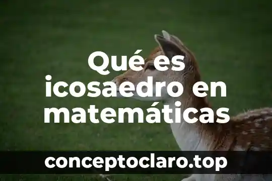 Qué es icosaedro en matemáticas
