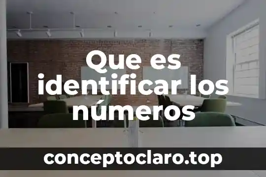 Números reales qué es 5 Que es identificar los números