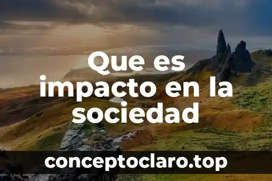 Que es impacto en la sociedad