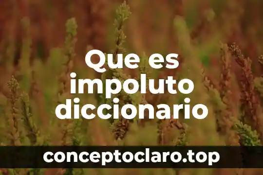 Que es impoluto diccionario