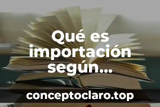 Qué es importación según definición