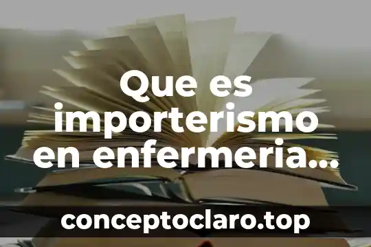 Que es importerismo en enfermeria susana rosales