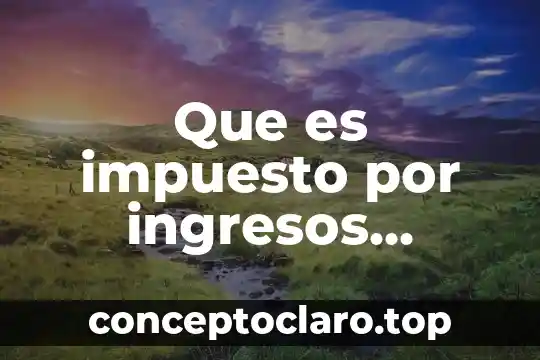Que es impuesto por ingresos sujetos a regímenes fiscales preferentes