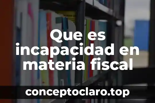 Que es el color en las propiedades de la materia 4 Que es incapacidad en materia fiscal