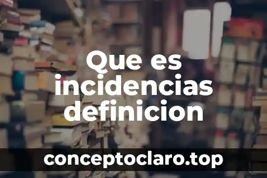 Que es incidencias definicion