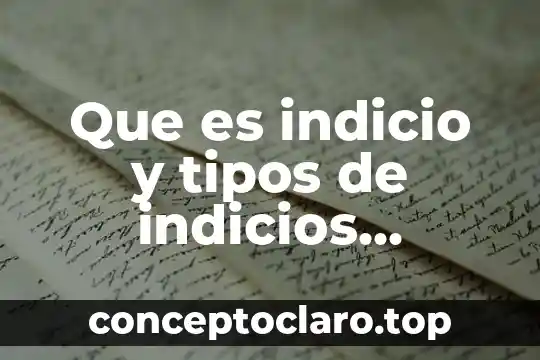 Que es indicio y tipos de indicios biologicos