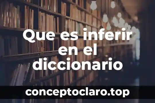 Que es inferir en el diccionario