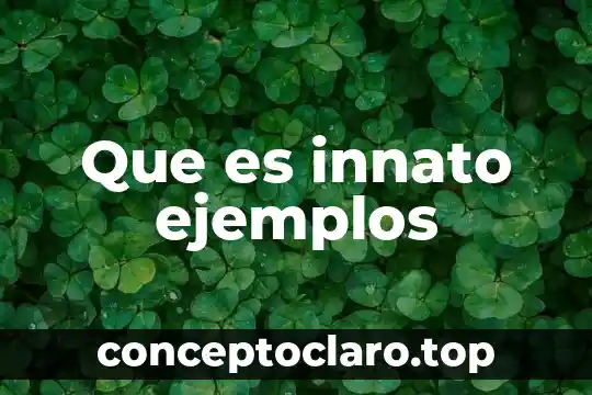 Que es innato ejemplos