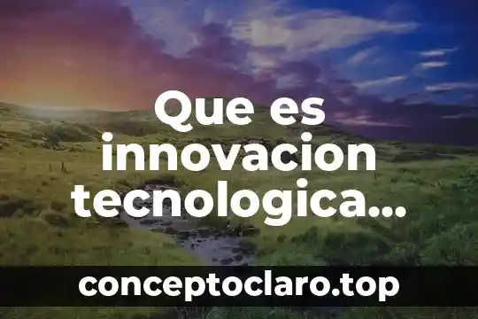 Que es innovacion tecnologica yahoo