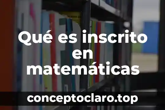 Qué es inscrito en matemáticas