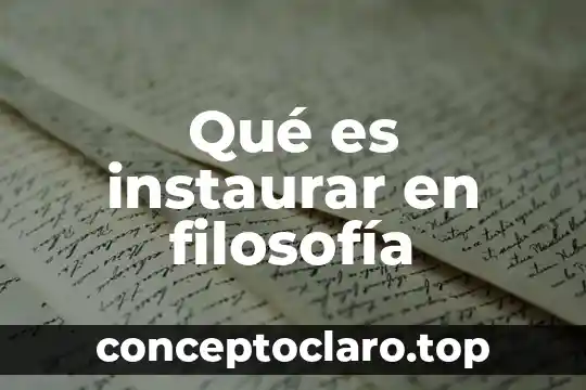 Qué es instaurar en filosofía