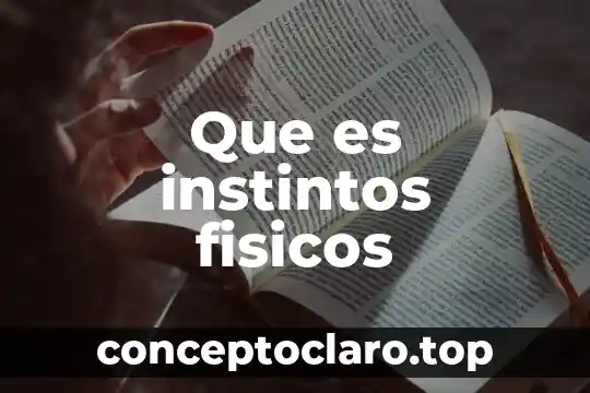 Que es instintos fisicos