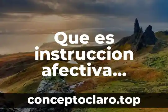Que es la escolaridad educativa 7 Que es instruccion afectiva educativa