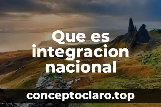 Que es integracion nacional