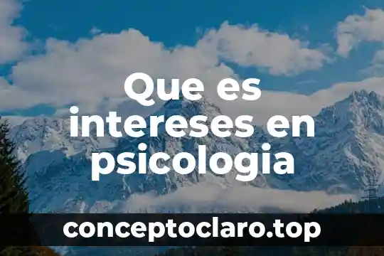 Que es intereses en psicologia