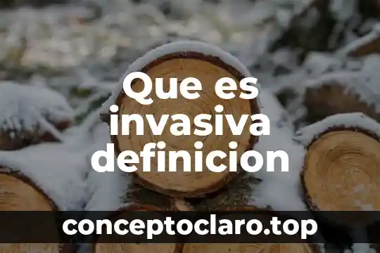 Que es invasiva definicion