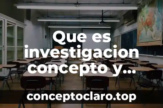 Que es investigacion concepto y caracter