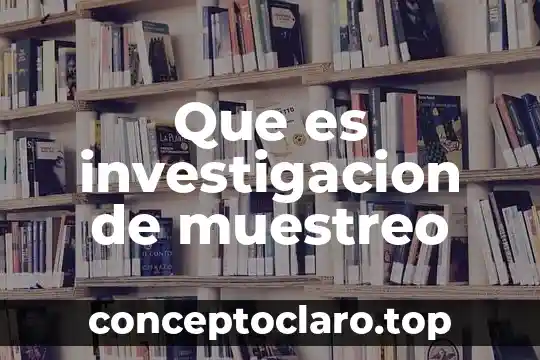 Que es investigacion de muestreo