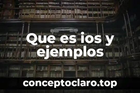 Que es ios y ejemplos