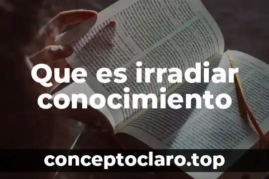 Que es irradiar conocimiento