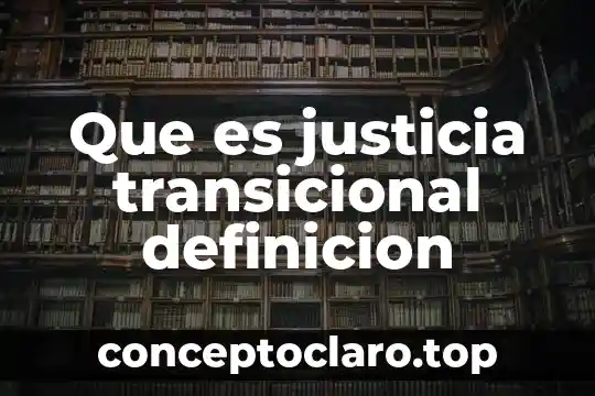 Que es justicia transicional definicion