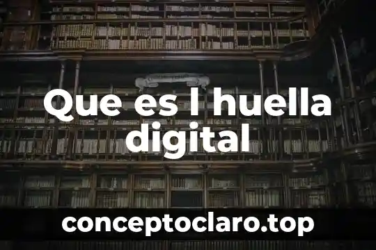 Que es l huella digital