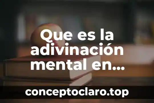 Que es la adivinación mental en lógica y ejemplos