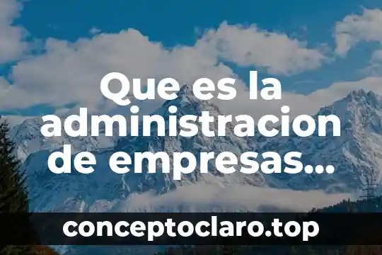 Que es la administracion de empresas revista