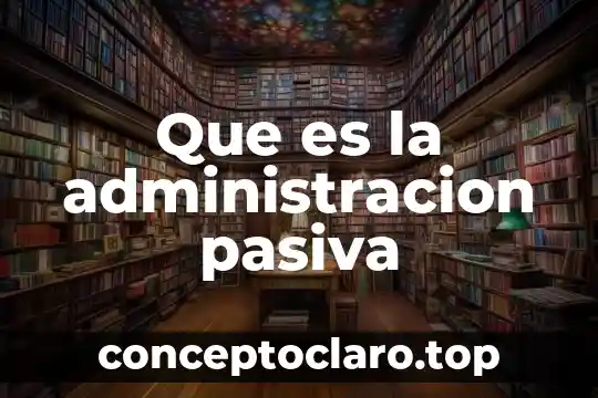 Que es administracion via parenteral 3 Que es la administracion pasiva