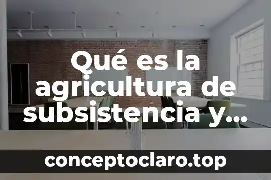 Que es la balanzas comercial 6 Qué es la agricultura de subsistencia y comercial