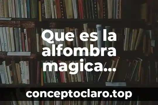 Que es la alfombra magica psicologia