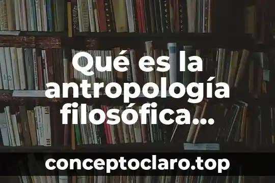 Qué es la antropología filosófica según Jean Jolif