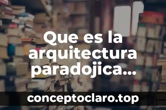 Que es la arquitectura paradojica inception