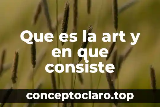 Que es la art y en que consiste