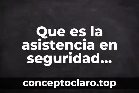 México Asistencia S.A. de C.V. que es 8 Que es la asistencia en seguridad social