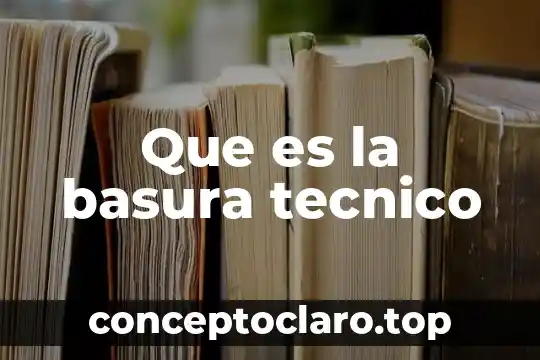 Que es la basura tecnico