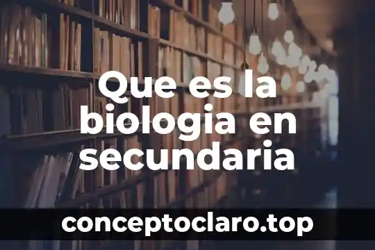 Que es la biologia en secundaria
