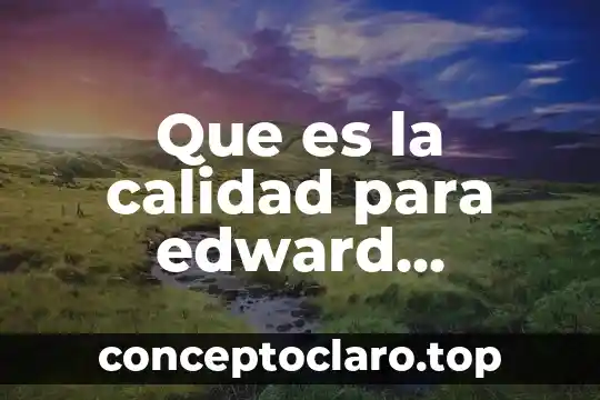 Que es la calidad para edward deming