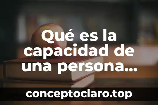 Qué es la capacidad de una persona moral
