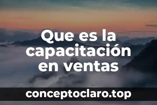 Que es la presentacion del mensaje de ventas 7 Que es la capacitaci贸n en ventas