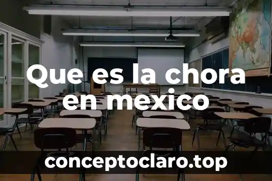 Que es la chora en mexico