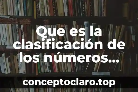 Que es la clasificación de los números reales