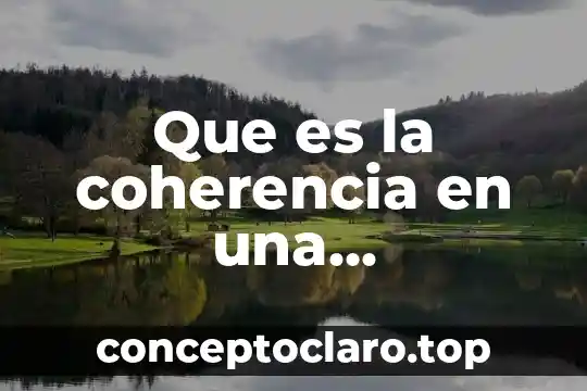 Que es la investigacion y dearrollo 4 Que es la coherencia en una investigación