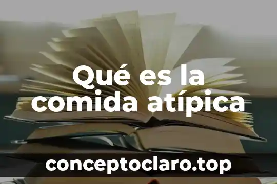 Qué es la comida atípica