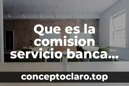 Que es servicio plus 3 Que es la comision servicio banca internet