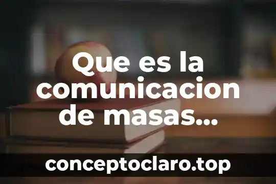 Que es la comunicacion de masas segun thompson