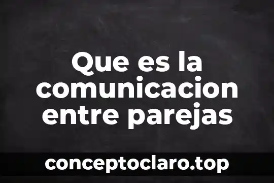 Que es la comunicacion entre parejas