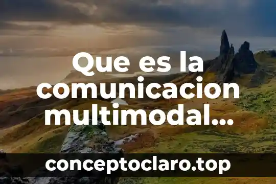 Que es la comunicacion multimodal dentro de la empresa