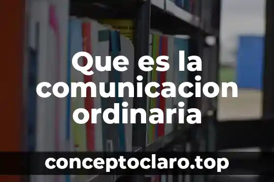 Que es la comunicacion medico paciente 5 Que es la comunicacion ordinaria
